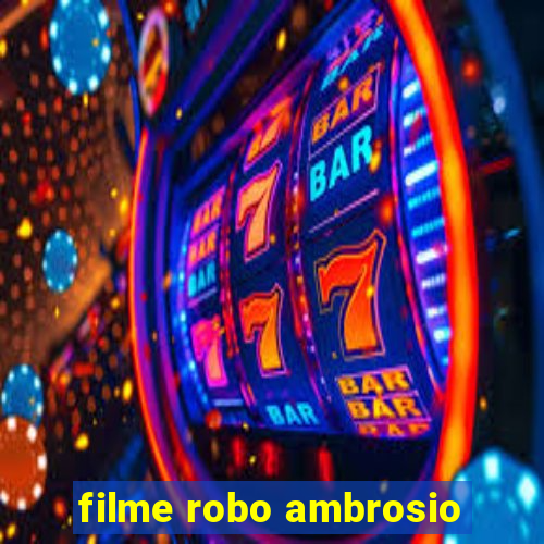 filme robo ambrosio